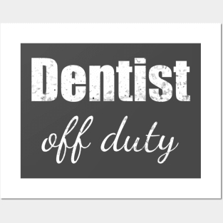 Dentist off duty Posters and Art